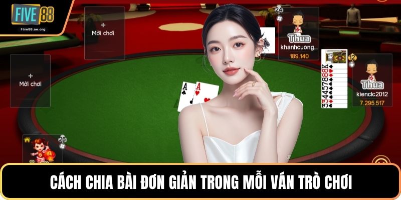 Cách chia bài đơn giản trong mỗi ván trò chơi