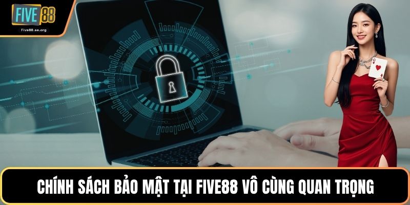 Chính sách bảo mật tại Five88 vô cùng quan trọng