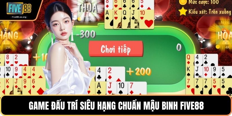 Game đấu trí siêu hạng chuẩn mậu binh Five88