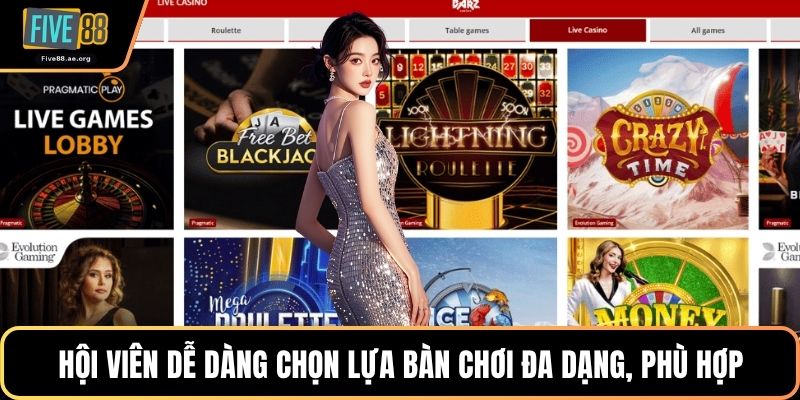 Hội viên dễ dàng chọn lựa bàn chơi đa dạng, phù hợp