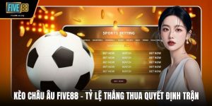 Kèo Châu Âu Five88