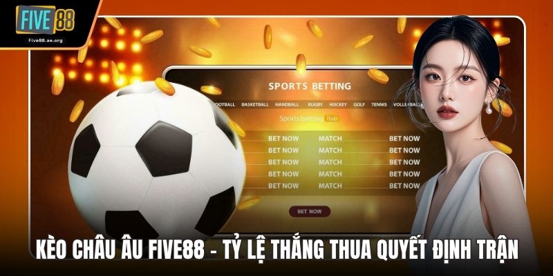 Kèo Châu Âu Five88