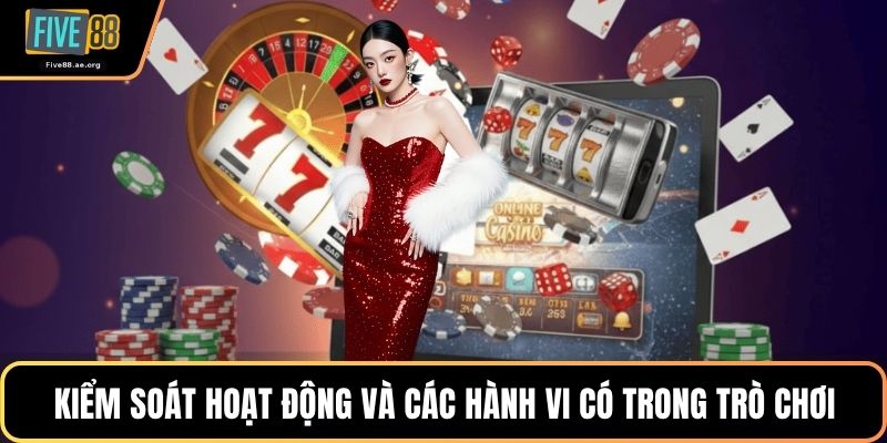 Kiểm soát hoạt động và các hành vi có trong trò chơi