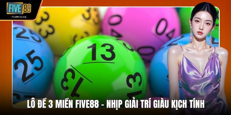 Lô Đề 3 Miền Five88