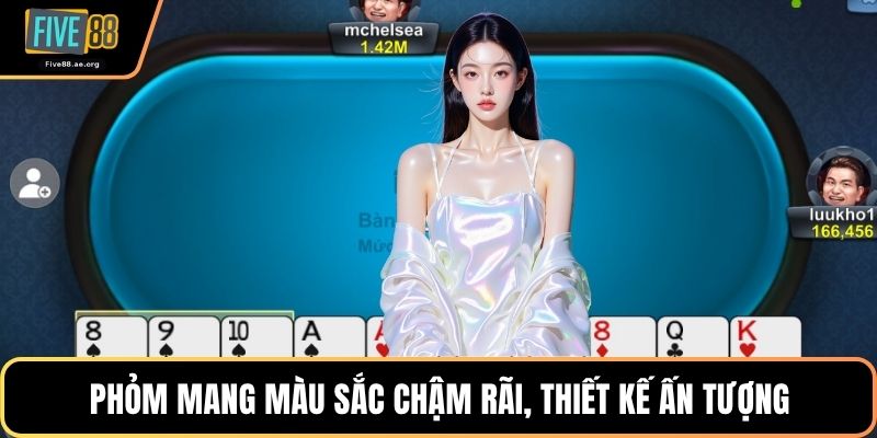 Phỏm mang màu sắc chậm rãi, thiết kế ấn tượng