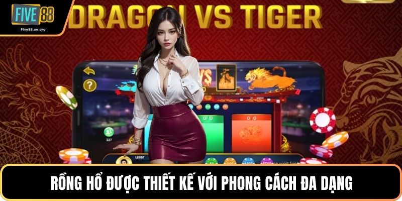 Rồng hổ được thiết kế với phong cách đa dạng
