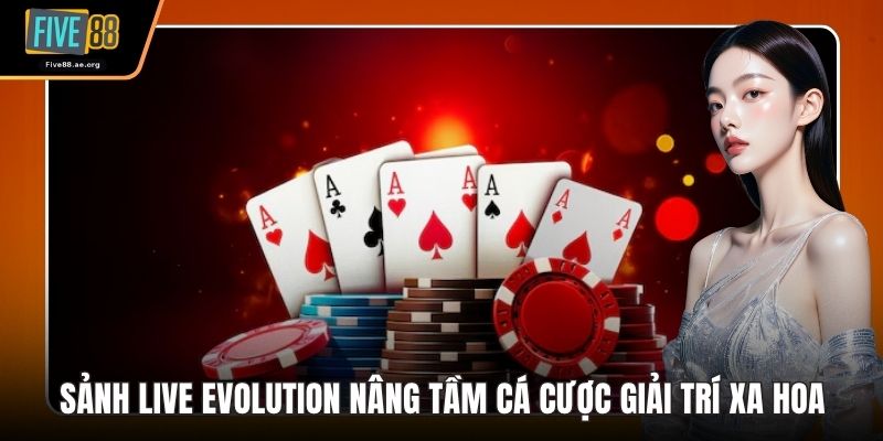Sảnh Live Evolution
