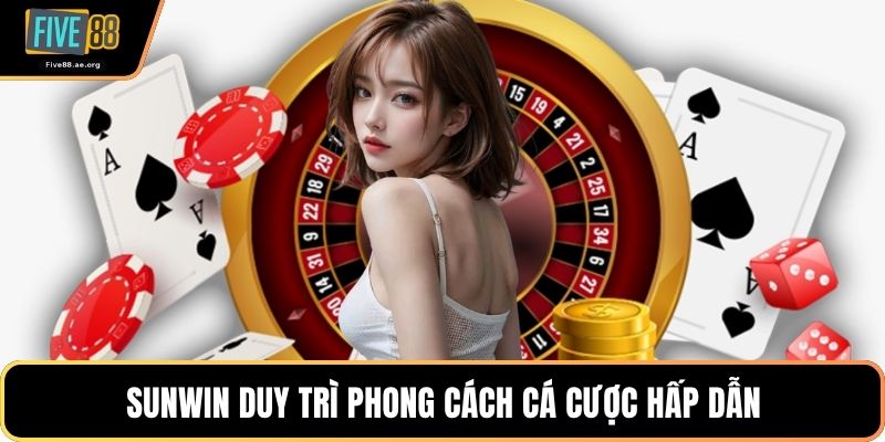 Sunwin duy trì phong cách cá cược hấp dẫn