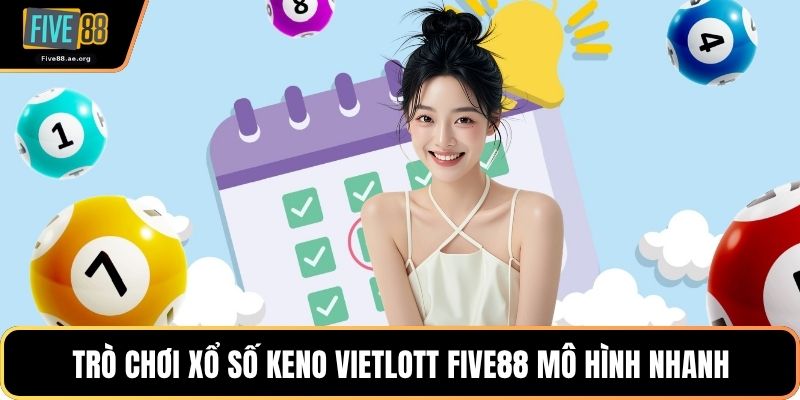 Trò chơi xổ số keno Vietlott Five88 mô hình nhanh