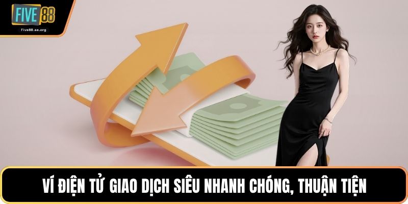 Ví điện tử giao dịch siêu nhanh chóng, thuận tiện
